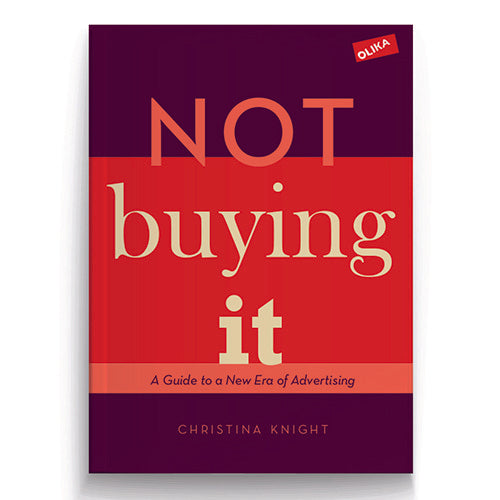 Knight, Christina | Not buying it : A Guide to a New Era of Advertising
