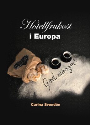 Svendén, Carina | Hotellfrukost i Europa