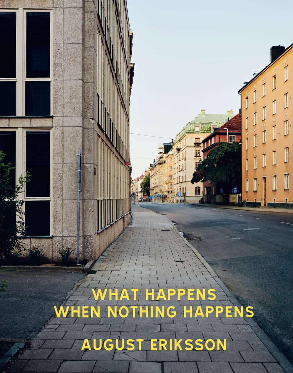 Eriksson, August | What happens when nothing happens