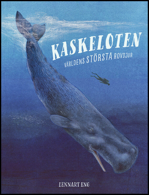 Eng, Lennart | Kaskeloten : Världens största rovdjur