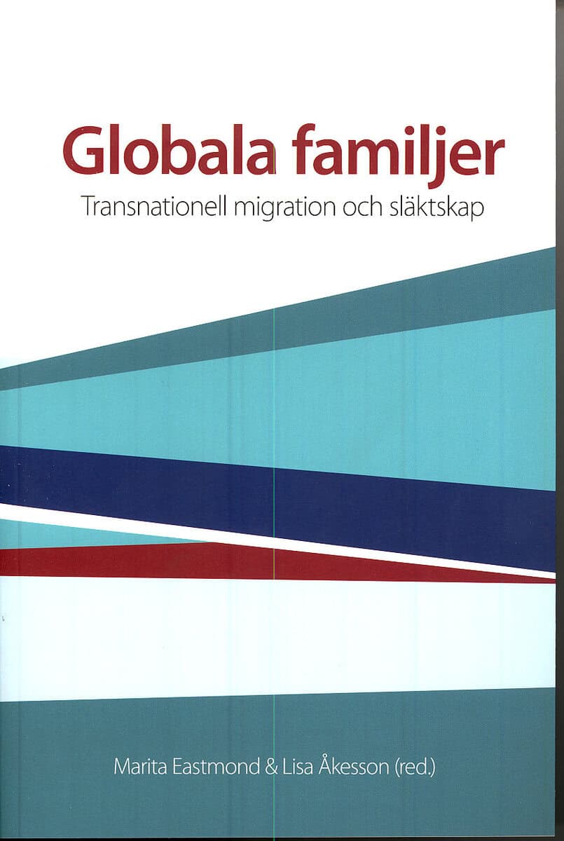 Eastmond, Marita | Globala familjer : Transnationell migration och släktskap