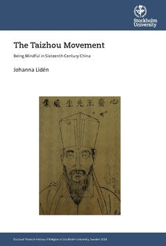 Lidén, Johanna | The Taizhou movement : Being mindful in sixteenth century China