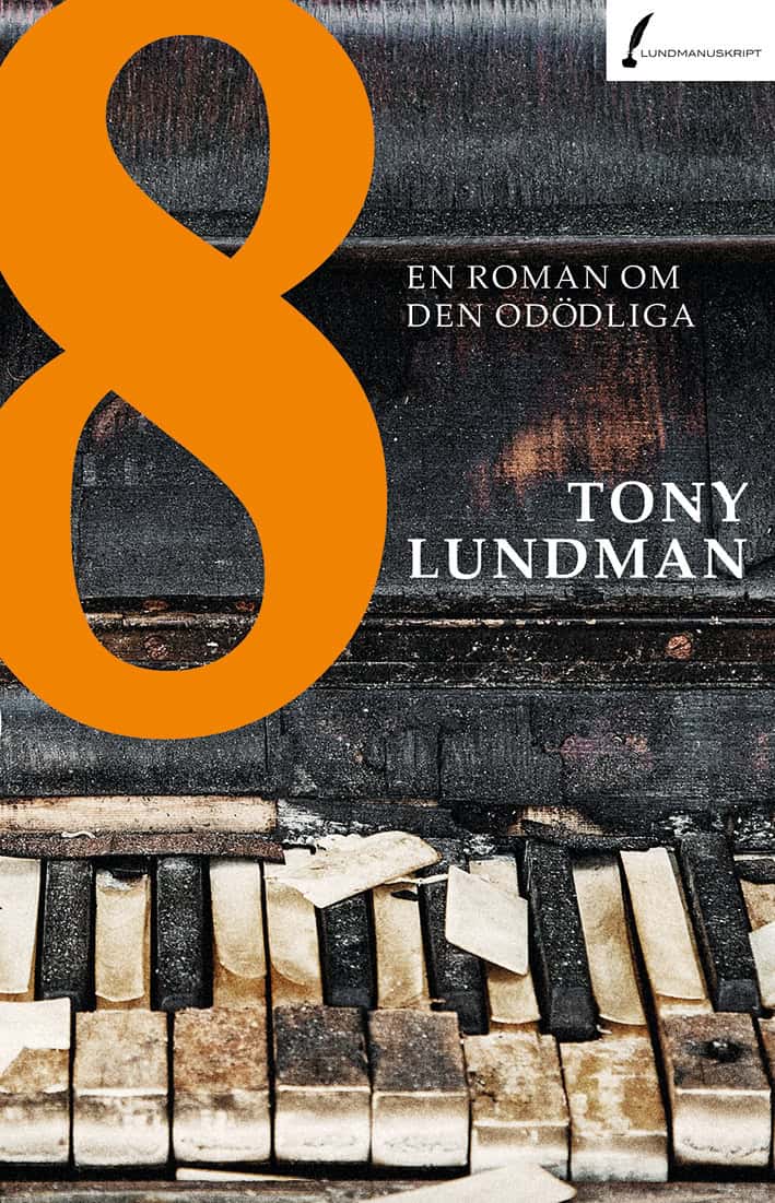 Lundman, Tony | 8 : En roman om den odödliga