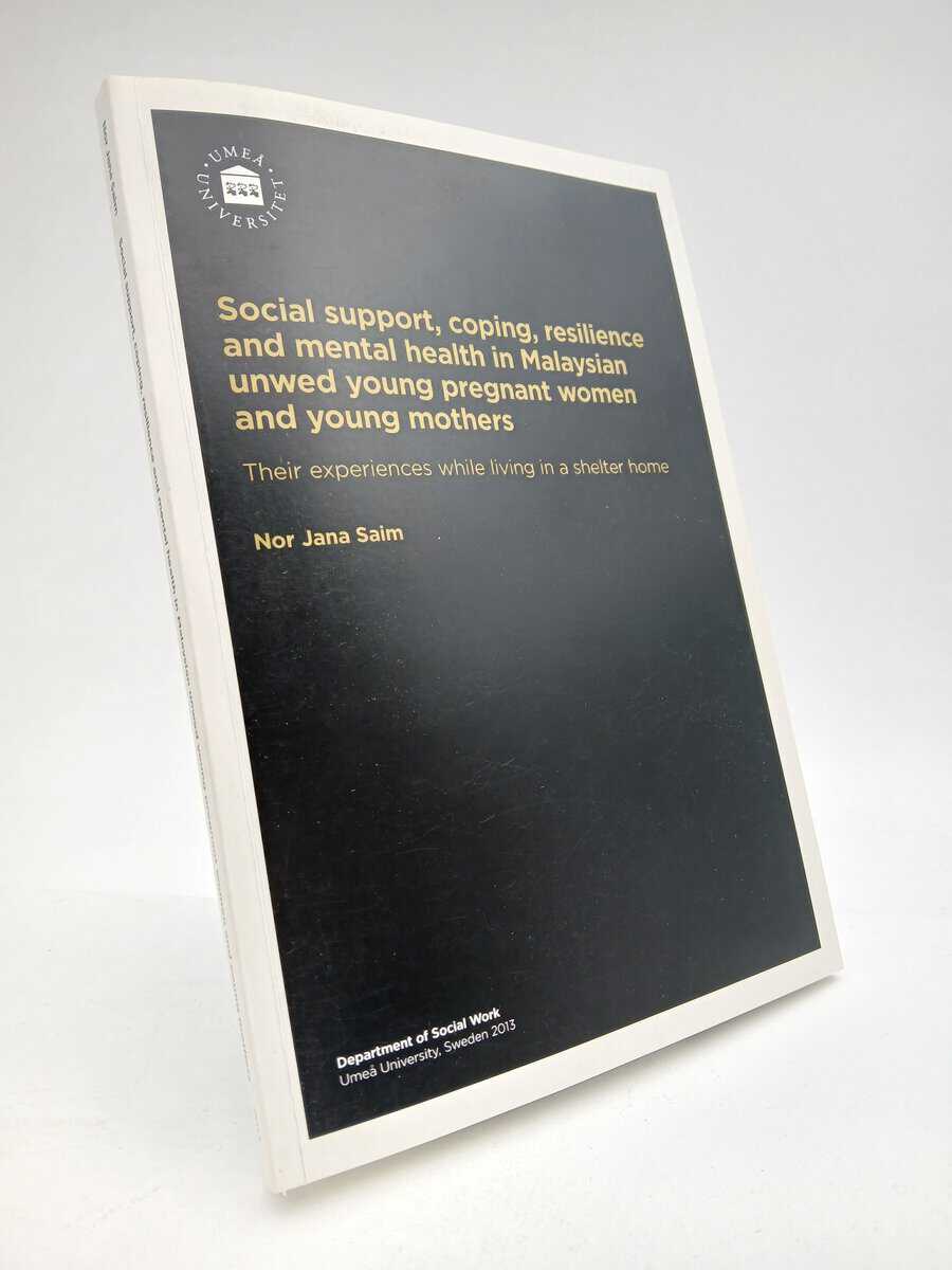 Saim, Nor Jana Bte | Social support, coping, resilience and mental health in Malaysian unwed young pregnant women and yo...