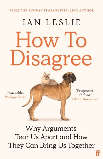 Leslie, Ian | How to Disagree