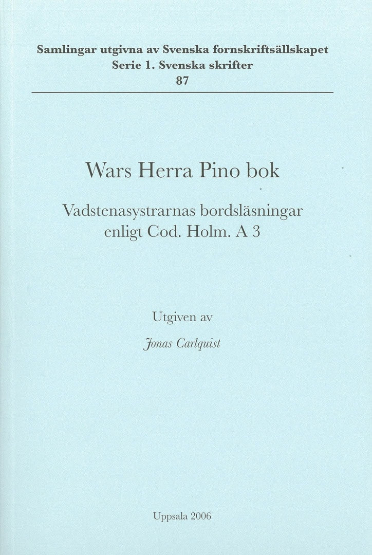 Carlquist, Jonas | Wars Herra Pino bok : Vadstenasystrarnas bordsläsningar enligt Cod. Holm. A 3
