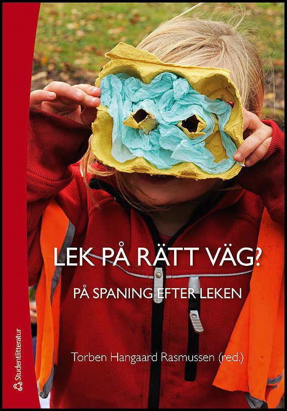 Hangaard Rasmussen, Torben| Winther-Lindqvist, Ditte| et al | Lek på rätt väg? : På spaning efter leken