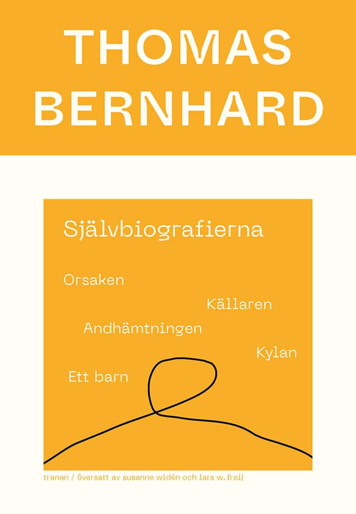 Bernhard, Thomas | Självbiografierna. Orsaken| Källaren| Andhämtningen| Kylan| Ett barn : Orsaken| Källaren| Andhämtning...