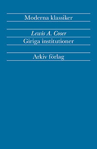 Coser, Lewis A | Giriga institutioner : Sociologiska studier av totalt engagemang