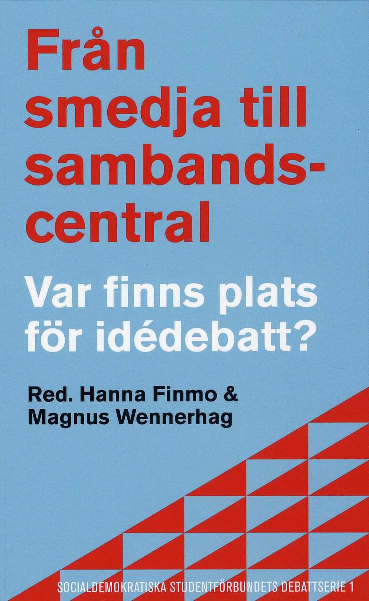 Andersson, Jenny | Bengtsson, Håkan A | et al | Från smedja till sambandscentral : Var finns plats för idédebatt?