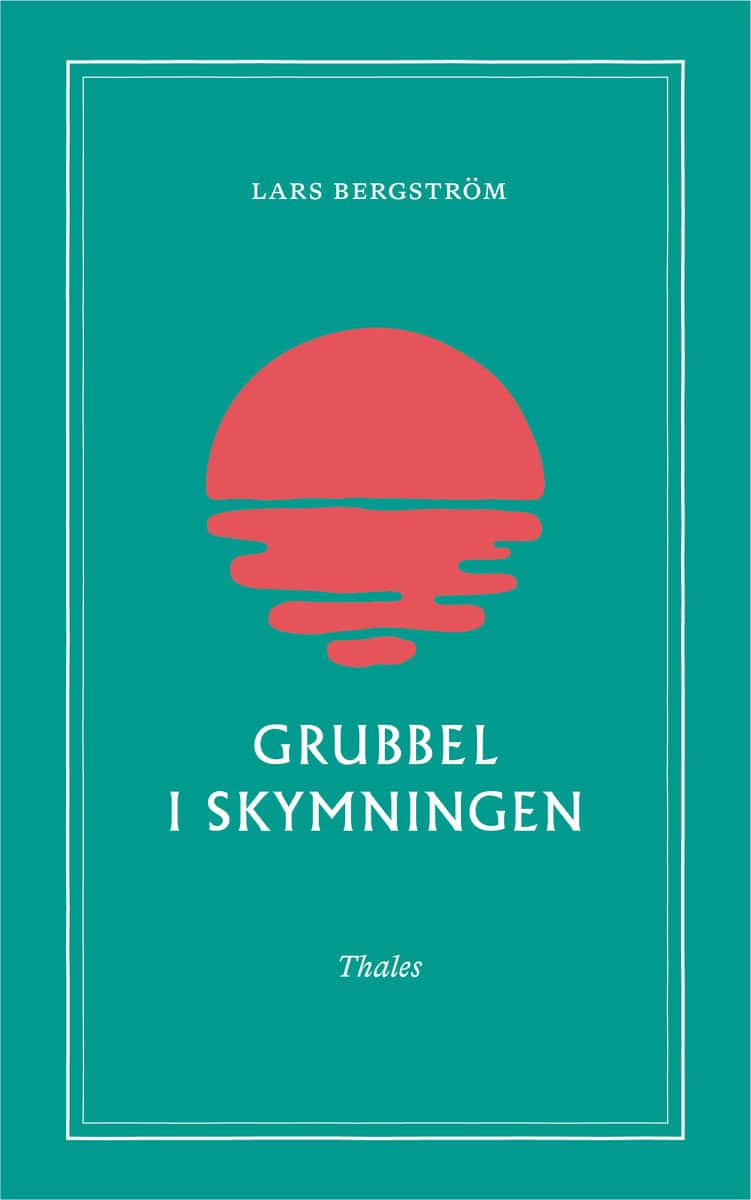 Bergström, Lars | Grubbel i skymningen