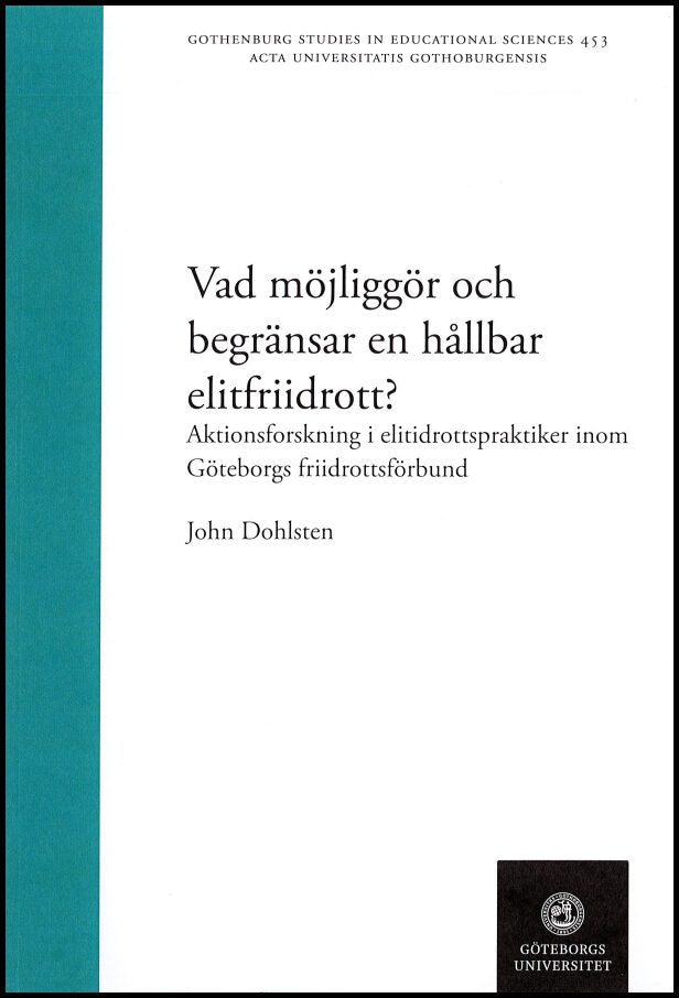 Dohlsten, John | Vad möjliggör och begränsar en hållbar elitfriidrott? : Aktionsforskning i elitidrottspraktiker inom Gö...