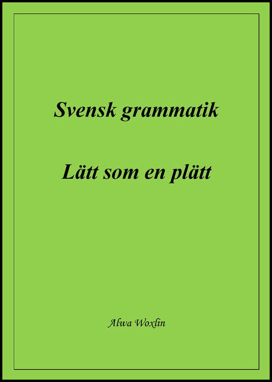 Woxlin, Alwa | Svensk grammatik : Lätt som en plätt