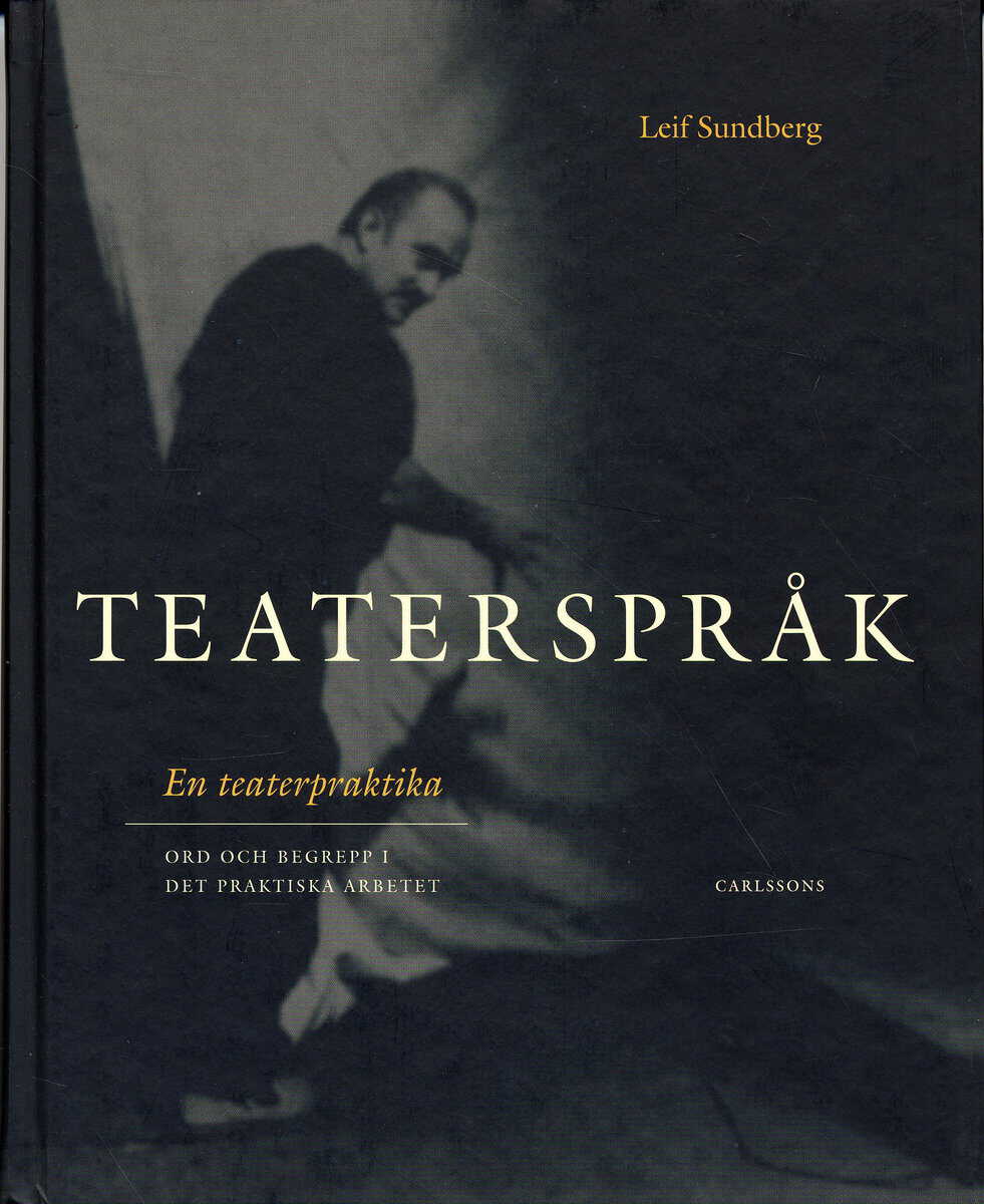 Sundberg, Leif | Teaterspråk : En teaterpraktika : ord och begrepp i det praktiska arbetet