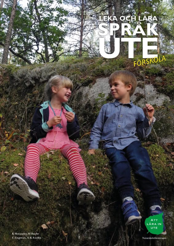 Molander, Kajsa | Bucht, Mia | Engman, Evis | Axellie, Anna-Karin | Leka och Lära Språk Ute Förskola