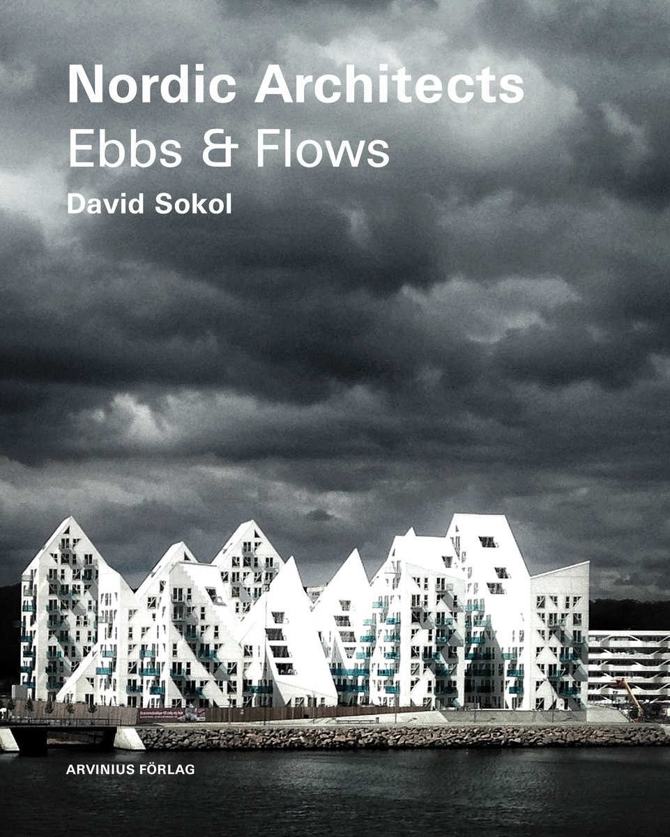 Sokol, David | Asgaard Andersen, Micheal | Nordic architects : Ebbs and flows