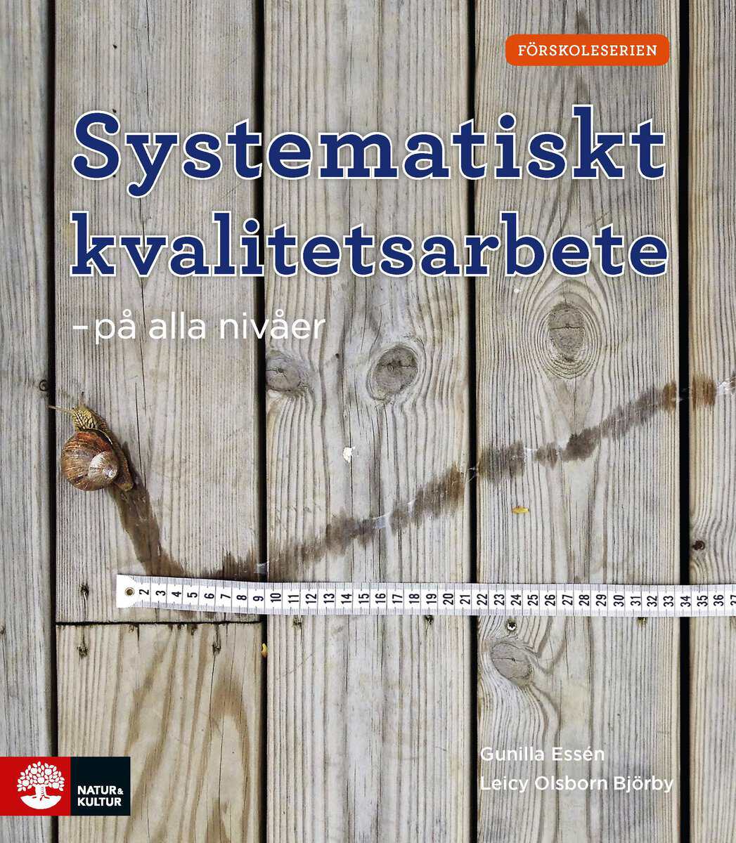 Essén, Gunilla | Olsborn Björby, Leicy | Systematiskt kvalitetsarbete : På alla nivåer