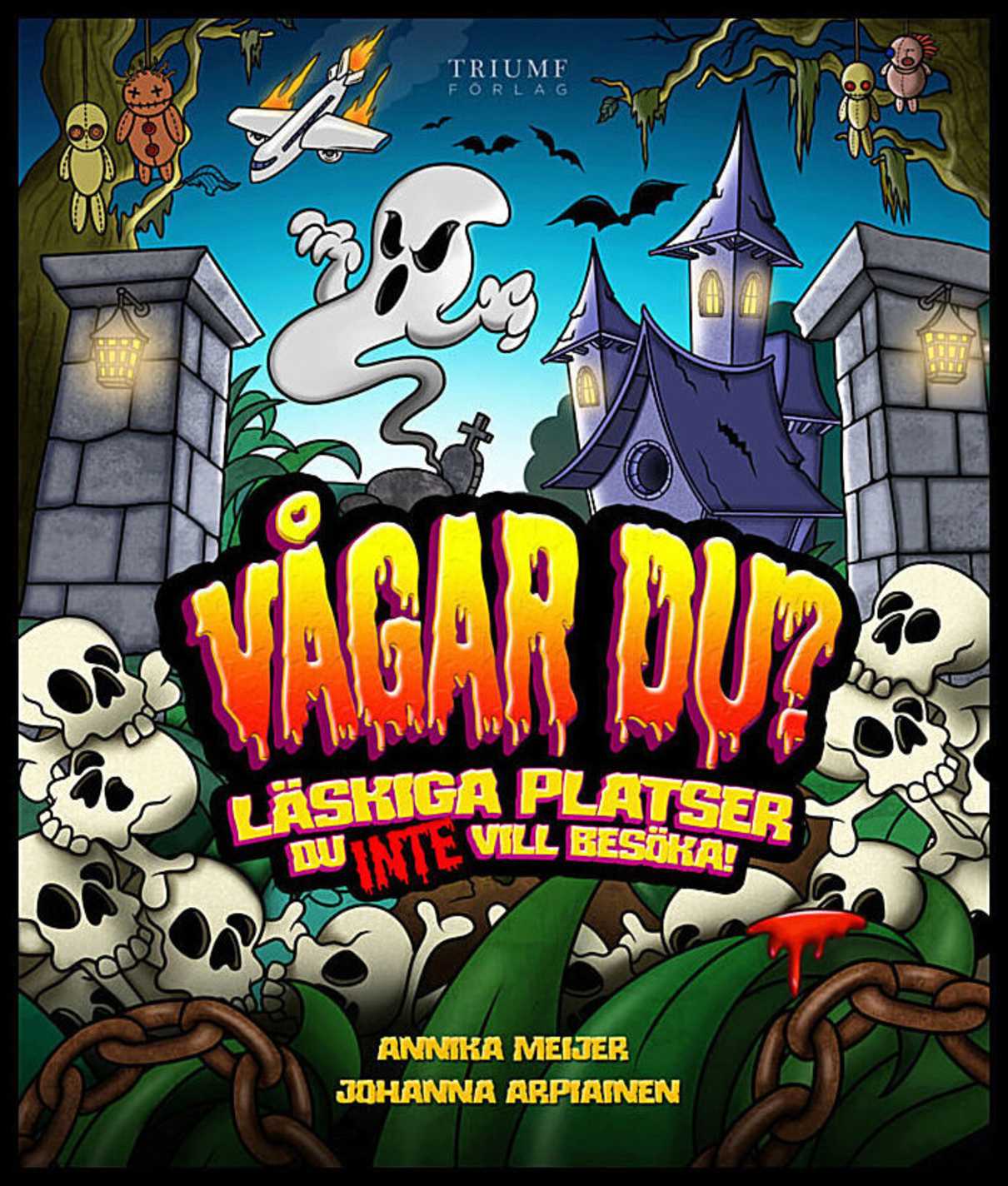 Meijer, Annika | Läskiga platser du inte vill besöka