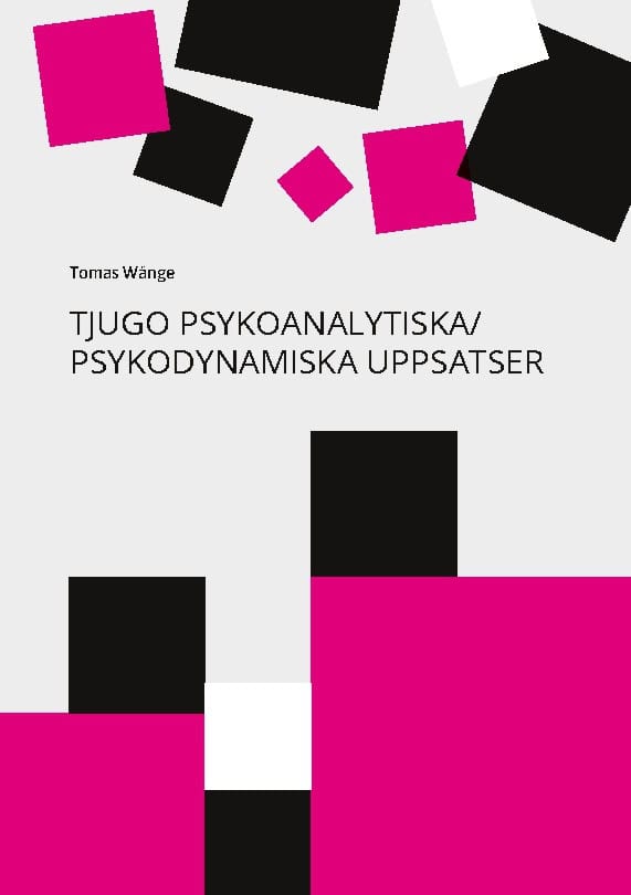 Wånge, Tomas | Tjugo psykoanalytiska / psykodynamiska uppsatser : En 40-årig personlig yrkes