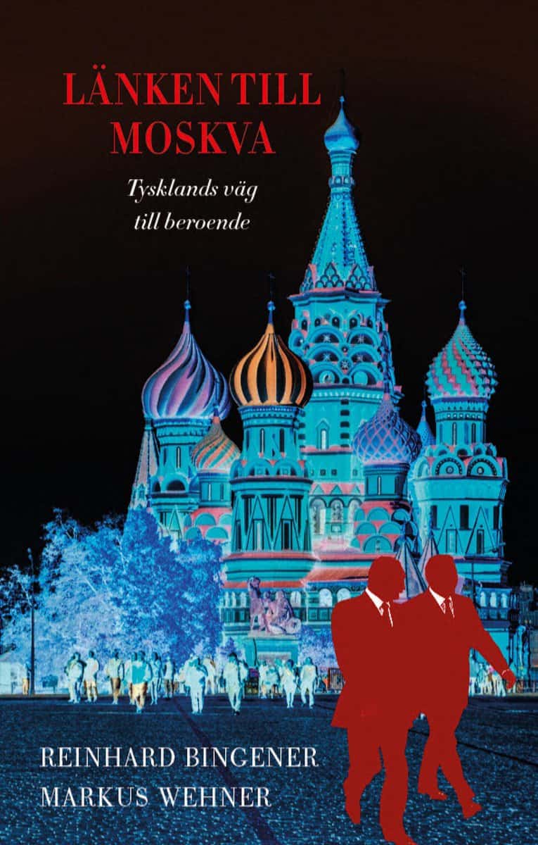 Wehner, Markus | Bingener, Reinhard | Länken till Moskva : Tysklands väg till beroende