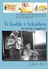 Ryd, Lilian | Vi bodde i Arkadien : En familj i lappland