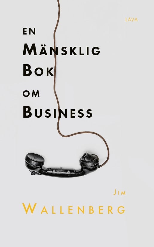 Wallenberg, Jim | En mänsklig bok om business