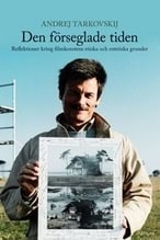 Tarkovskij, Andrej | Den förseglade tiden : Reflektioner kring filmkonstens etiska och estetiska grunder