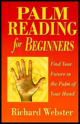 Webster, Richard | Palm Reading for Beginners : Find Your Future in the Palm of Your Hand