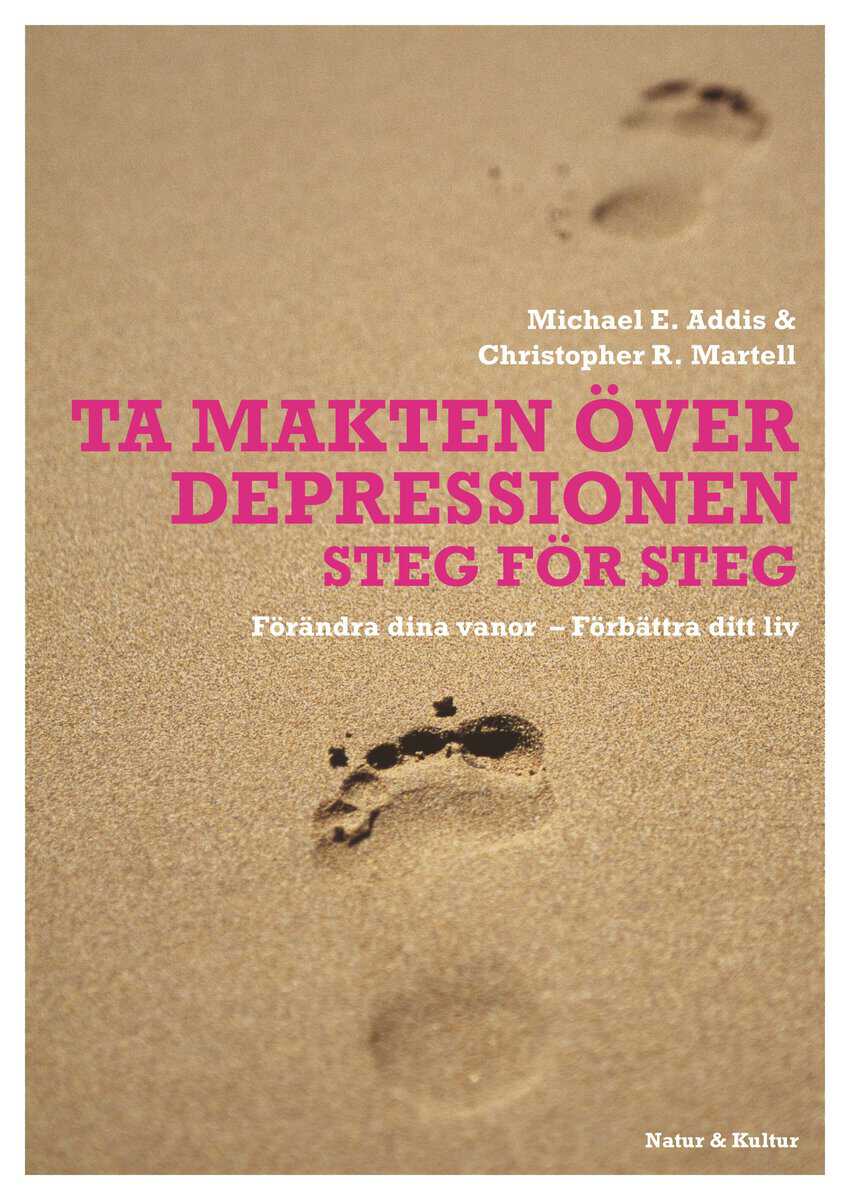 Addis, Michael E | Martell, Christopher R | Ta makten över depressionen : Förändra dina vanor - förbättra ditt liv