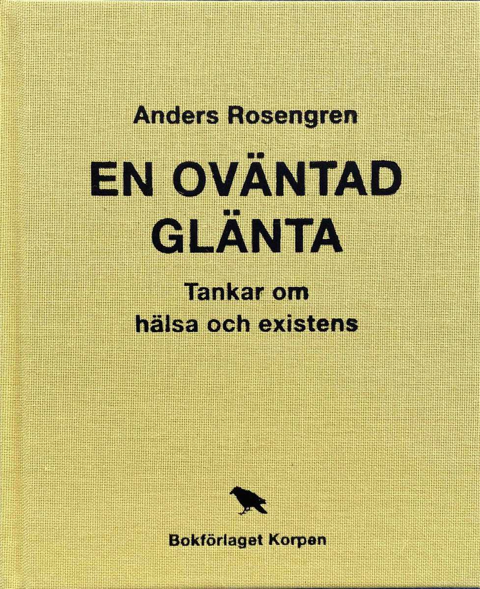 Rosengren, Anders | En oväntad glänta : Tankar om hälsa och existens