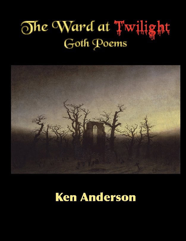 Anderson, Ken | The ward at twilight : Goth Poems