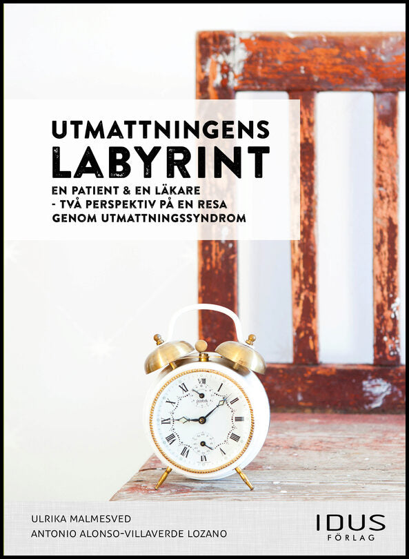 Malmesved, Ulrika| Alonso-Villaverde Lozano, Antonio | Utmattningens labyrint : En patient & en läkare - två perspektiv ...