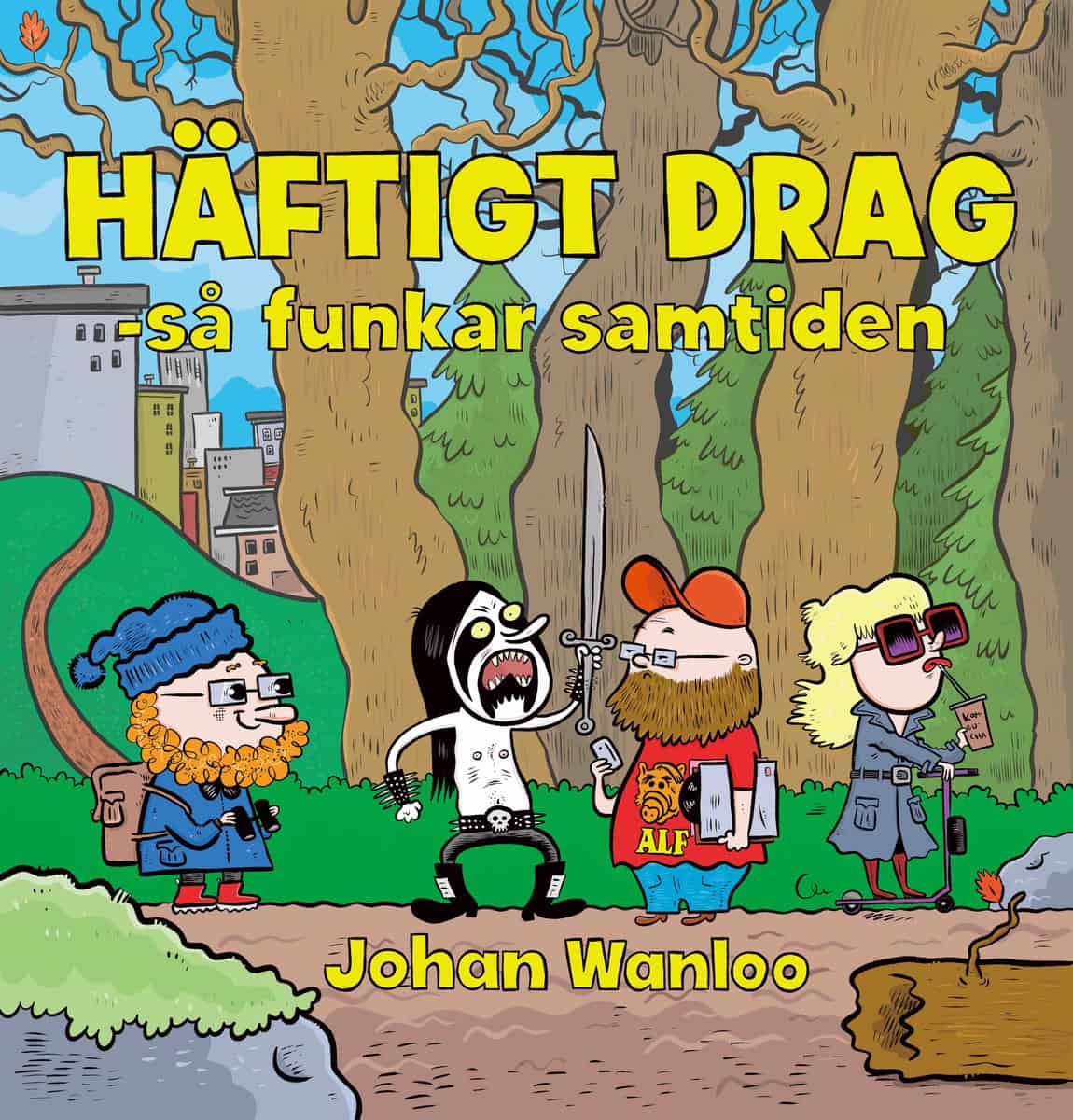 Wanloo, Johan | Häftigt drag : Så funkar samtiden