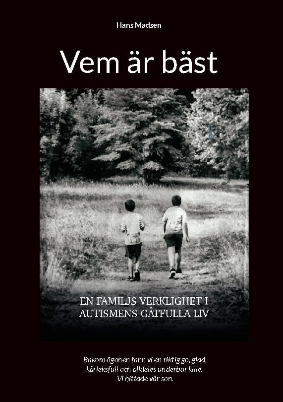 Madsen, Hans | Vem är bäst : En familjs verklighet i autismens gåtfulla liv