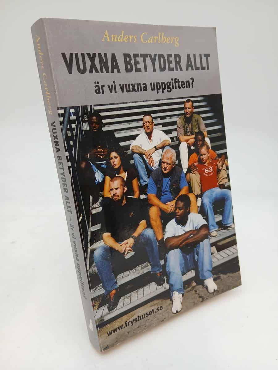Carlberg, Anders | Vuxna betyder allt - är vi vuxna uppgiften?