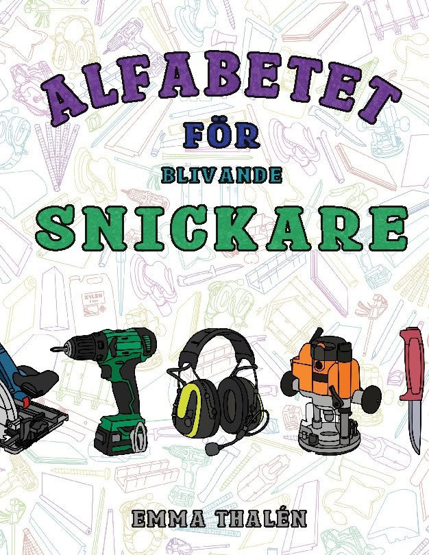Thalén, Emma | Alfabetet för blivande snickare