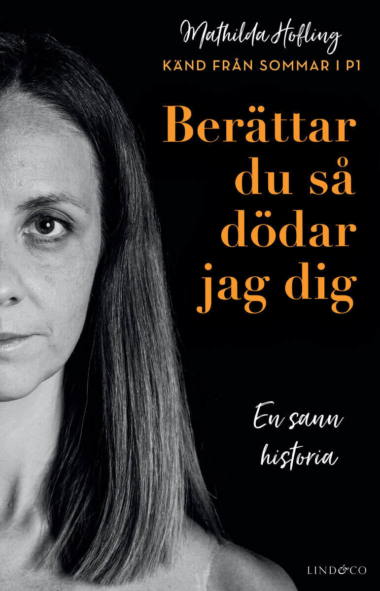 Hofling, Mathilda | Milton, Leone | Berättar du så dödar jag dig : En sann historia