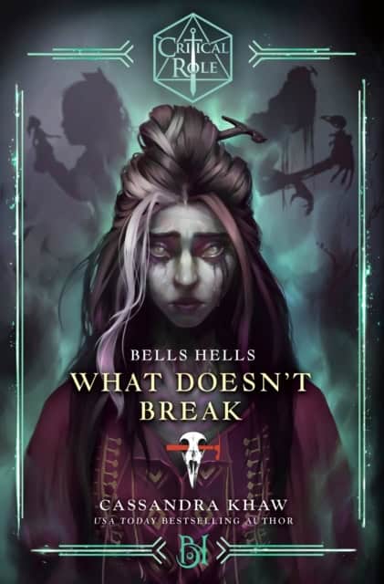 Khaw, Cassandra | Critical Role : Bells Hells--What Doesn't Break