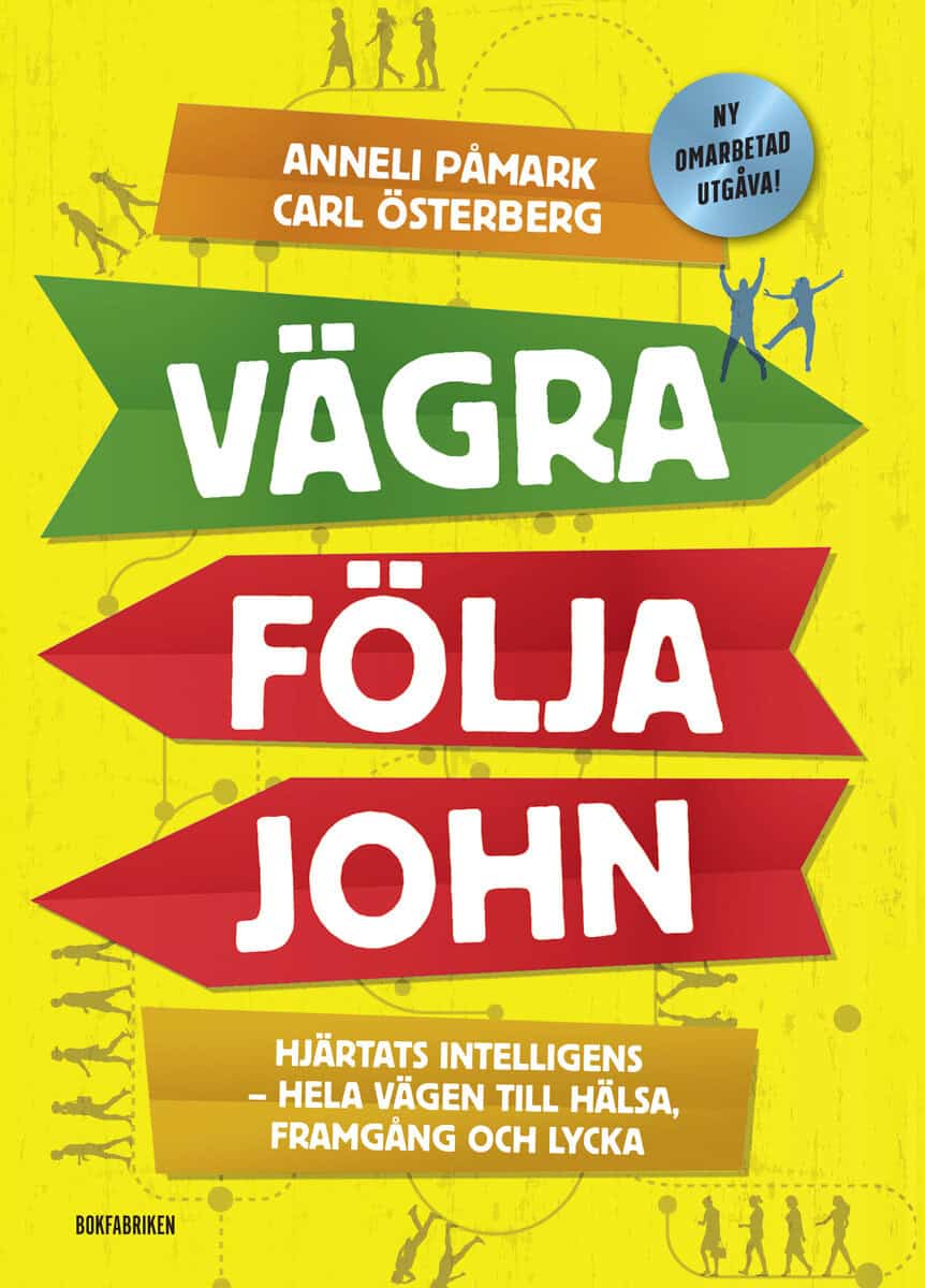 Påmark, Anneli | Österberg, Carl | Vägra följa John : Hjärtats intelligens - hela vägen till hälsa, framgång och lycka