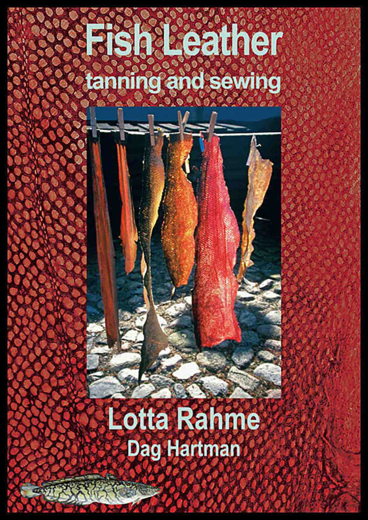 Rahme, Lotta | Hartman, Dag | Fish Leather tanning and sewing with traditional methods