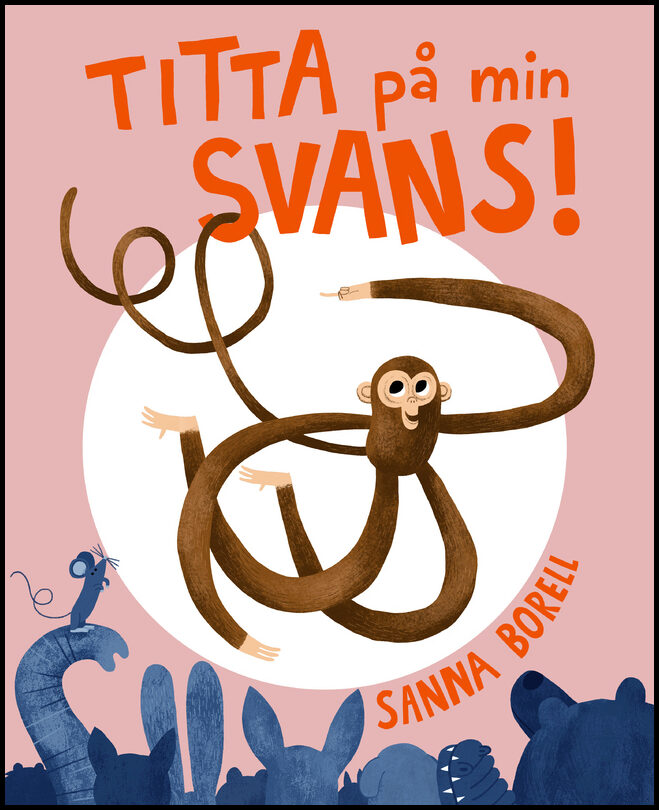Borell, Sanna | Titta på min svans!