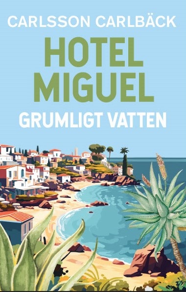 Carlbäck, Carlsson | Hotel Miguel : Grumligt vatten