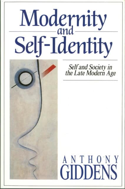 Giddens, Anthony | Modernity and self-identity : Self and society in the late modern age