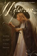 Eynden, Rose Vanden | Metatron : Invoking the Angel of God's Presence