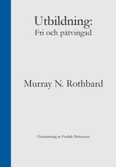 Rothbard, Murray N. | Utbildning : Fri och påtvingad