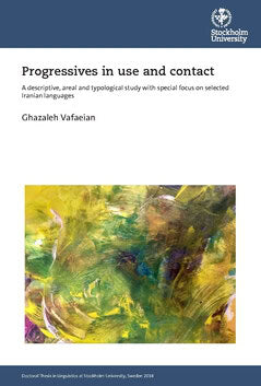 Vafaeian, Ghazaleh | Progressives in use and contact : A descriptive, areal and typological study with special focus on ...