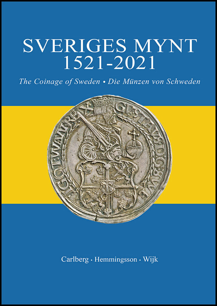Wijk, Magnus | Carlberg, Dan | Hemmingsson, Bengt | Sveriges mynt 1521-2021