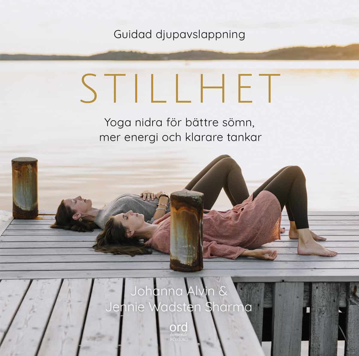 Wadsten Sharma, Jennie | Alvin, Johanna | Wikström, Josefin | Stillhet : Yoga Nidra för bättre sömn, mer energi och klar...