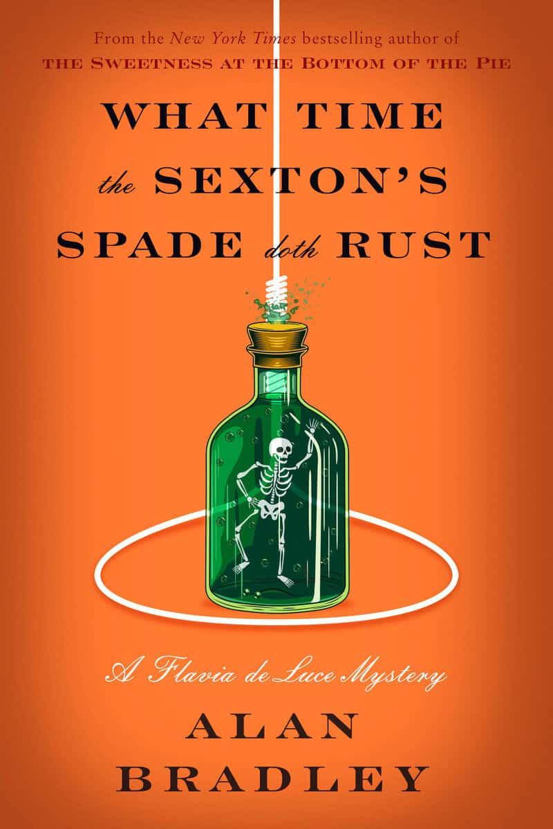 Bradley, Alan | What Time the Sexton's Spade Doth Rust : A Flavia de Luce Novel