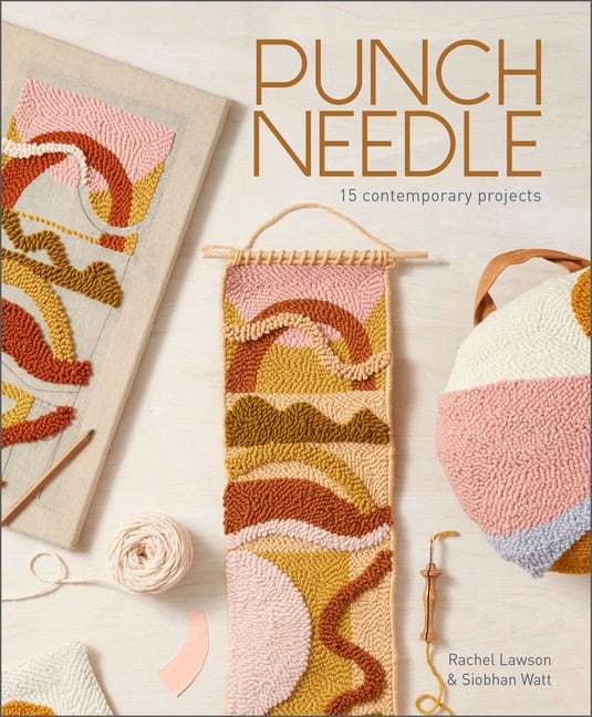 Rachel Lawson - Siobhan Watt | Punch Needle : 15 Contemporary Projects